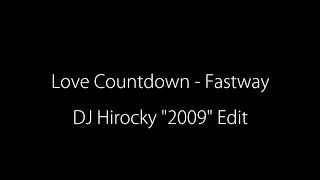 Love Countdown (DJ Hirocky 2009 Edit) - Fastway