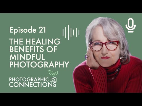 Ep21 - Suzie Biehler: The Healing Benefits of Mindful Photography