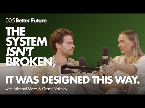 How Elites Captured Capitalism | Grace Blakeley on Power & Inequality (Better Future 005)