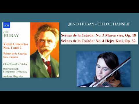 Jenő Hubay: Scenes de la Csarda Nos.3 and 4, Chloë Hanslip (violin)