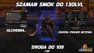 Miniatura - SZAMAN SMOK DO 130 LVL I PROGRES I ALCHEMIA... I DROGA DO 105  #32 Metin2 Nerwia2