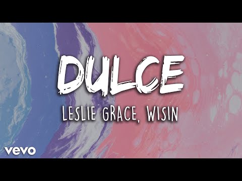 Leslie Grace, Wisin - Dulce (Letra/Lyrics) | Latino Letra