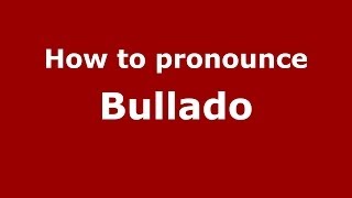 How to pronounce Bullado