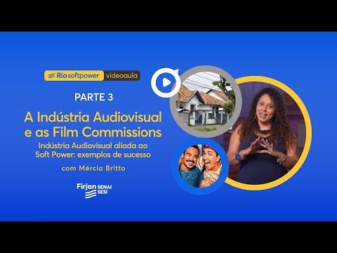 Clique para assistir #RioSoftPower: A Indústria Audiovisual e as Film Commissions | Aula 7