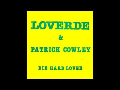 Loverde & Patrick Cowley - Die Hard Lover (7'' Version)