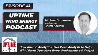 Uptime Podcast EP41 - Michael Johansen of Anemo Analytics on Wind Turbine Optimization