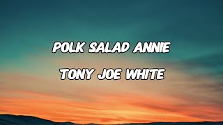 POLK SALAD ANNIE - TONY JOE WHITE (LYRICS)