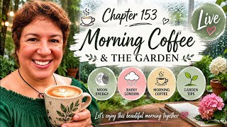 Chapter 153 | London Morning Coffee & The Garden