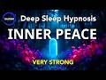 Deep Sleep Hypnosis Inner Peace Healing VERY POWERFUL