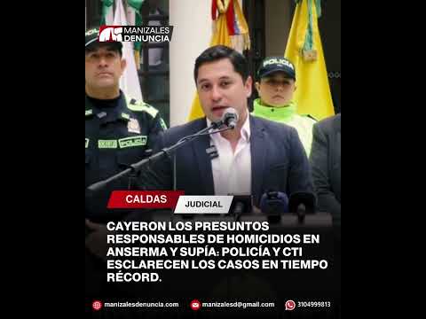 Cayeron los presuntos responsables de homicidios en Anserma y Supía.