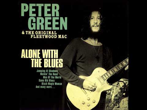 Peter Green & The Original Fleetwood Mac - Alone With The Blues