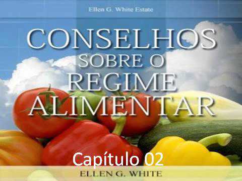 Conselhos sobre Regime Alimentar - EGW - Capítulo 02 - Regime e espiritualidade