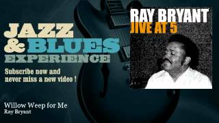 Ray Bryant Trio - Willow Weep for Me