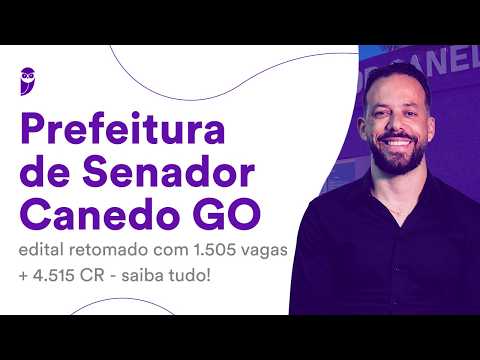 Prefeitura de Senador Canedo GO: edital retomado com 1.505 vagas + 4.515 CR - saiba tudo!