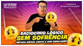 RACIOCÍNIO LÓGICO SEM SOFRÊNCIA - MÉTODO RÁPIDO E SIMPLES!
