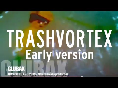 GLUBAX : TrashVortex - early version
