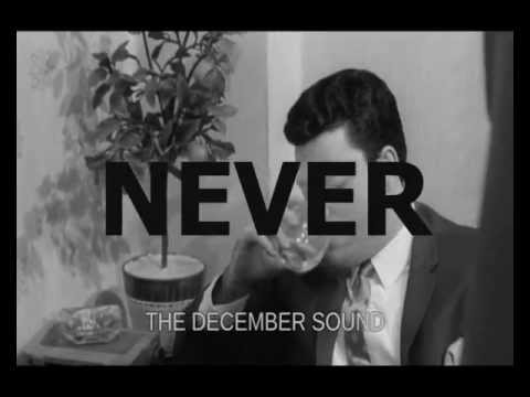 The December Sound - Never (VIDEO)