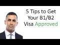 5 Tips to Help You Get Your B1/B2 Visa Approved!