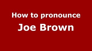 How to pronounce Joe Brown