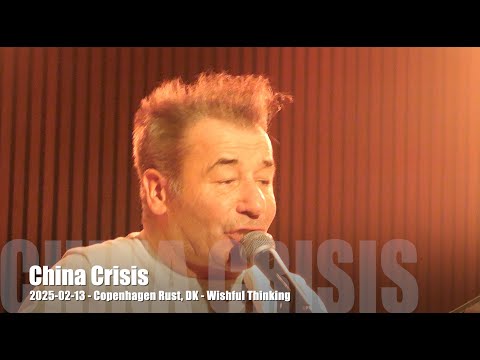 China Crisis - Wishful Thinking - 2025-02-13 - Copenhagen Rust, DK