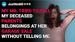 r/JustNoMil MIL tried to sell my deceased parents belongings at her garage sale. reddit stories