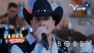 Vive (2023) - Bobby Pulido - En vivo - Zagar Desde El bar