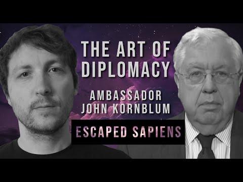 Behind Closed Doors: The High Stakes Game Of Diplomacy | John Kornblum | Escaped Sapiens Podcast #52