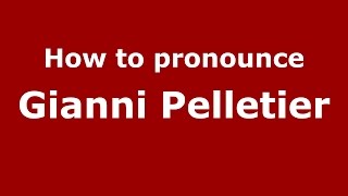 How to pronounce Gianni Pelletier
