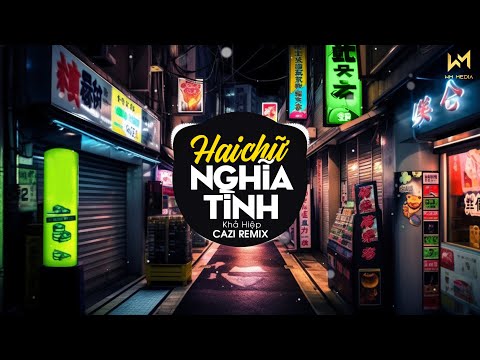 Hai Chữ Nghĩa Tình Remix - Khả Hiệp x Cazi | Anh Em Ta Gặp Nhau Chỉ Một Chữ Duyên.. Remix Hot TikTok