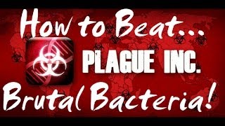 How to Beat: Brutal Bacteria - Plague Inc. Evolved