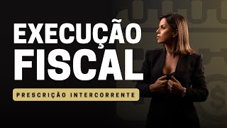 Execução Fiscal  -  Prescrição Intercorrente