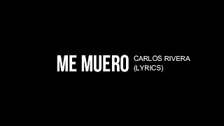 Me muero - Carlos Rivera (Lyrics)