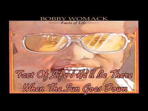 Bobby Womack - Fact Of Life / He'll Be There When The Sun Goes Down