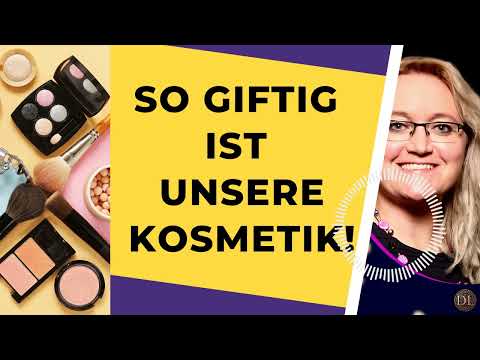 So giftig sind unsere Kosmetika!