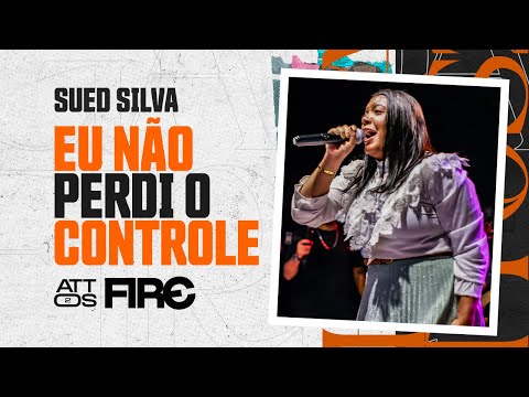 Não perdi o controle | Sued Silva -Vigília Attos2/FIRE [Cover]