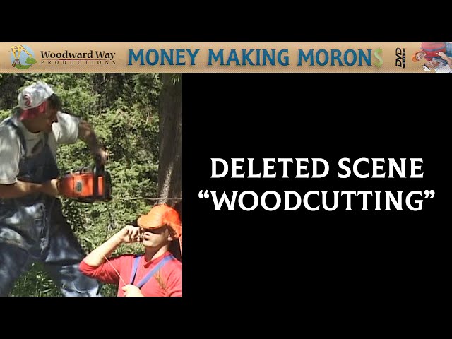 DELETED SCENE: Woodcutting | Money Making Morons