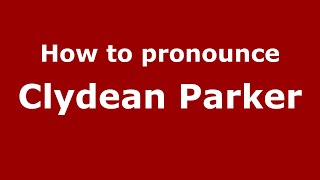 How to pronounce Clydean Parker