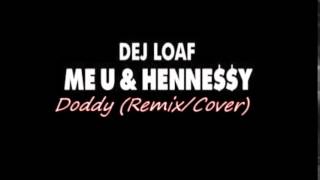 Dej Loaf - Me U & Hennessy (Doddy Remix/Cover)