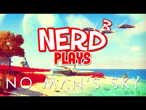 Nerd³ Plays... No Man's Sky - Shaky Foundations
