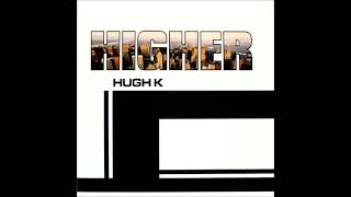 Hugh K - Higher (Junior Dub Mix)
