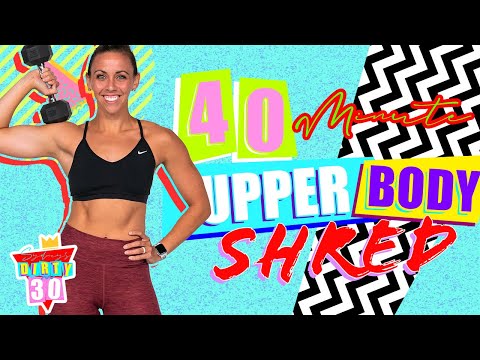 40 Minute Upper Body Shred Workout | Sydney's Dirty 30 - Day 10