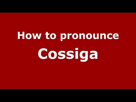 How to pronounce Cossiga (Italian/Italy) - PronounceNames.com