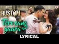 Tere Sang Yaara LYRICS Video Rustom Akshay Kumar Ileana D Cruz Arko
