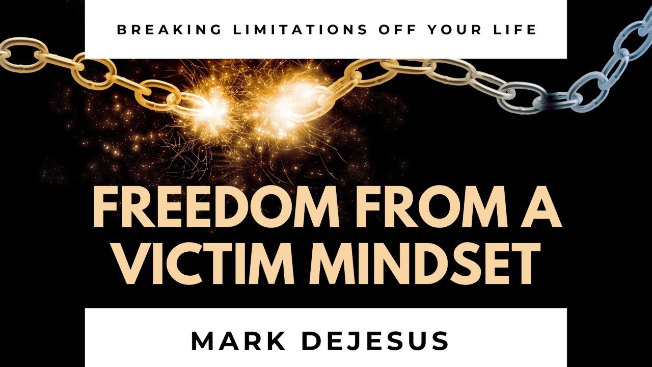 Freedom from a Victim Mindset