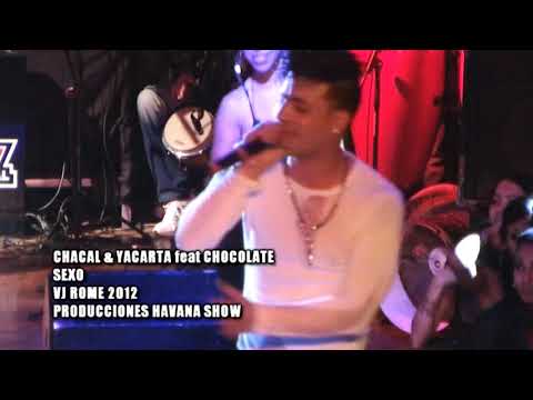 CHACAL & YACARTA feat CHOCOLATE   SEXO VJ ROME 2012