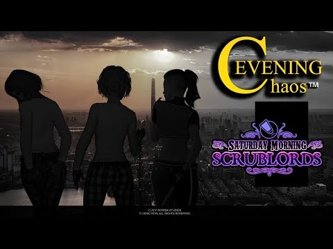 Saturday Morning Scrublords - Evening Chaos