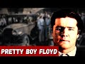 THE STORY OF CHARLES "PRETTY BOY" FLOYD