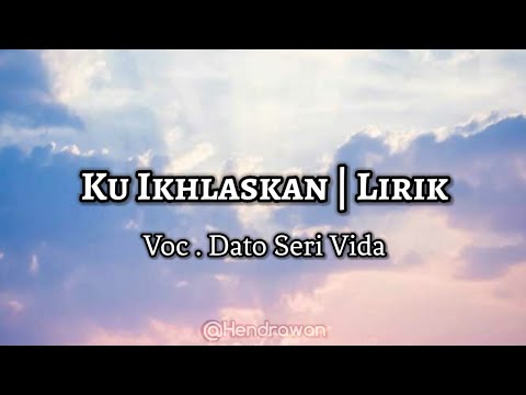 Ku Ikhlaskan | Dato Seri Vida (Lirik/Lyric)