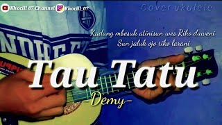 Download lagu Tau Tatu - Demy || Cover ukulele senar 4 by Khocill 07 Channel mp3 Download lagu Tau Tatu - Demy || Cover ukulele senar 4 by Khocill 07 Channel mp3