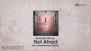 Alexander Remus - Not Afraid - Jens Lewandowski Remix